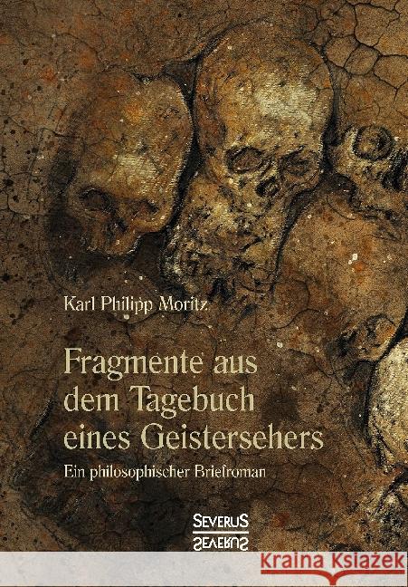 Fragmente aus dem Tagebuche eines Geistersehers : Ein philosophischer Briefroman Moritz, Karl Philipp 9783958017856