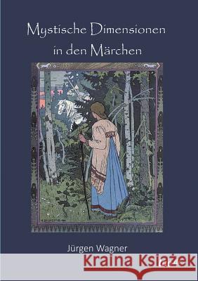 Mystische Dimensionen in den Märchen Wagner, Jürgen 9783958022454 Tao.de in J. Kamphausen