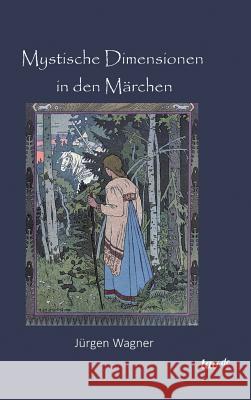 Mystische Dimensionen in den Märchen Wagner, Jürgen 9783958022461 Tao.de in J. Kamphausen