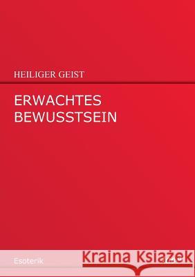 Erwachtes Bewusstsein Geist, Heiliger 9783958024311