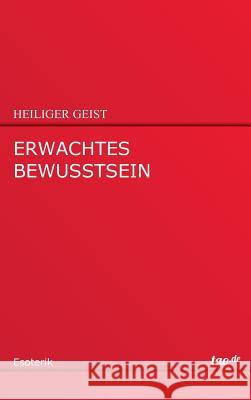 Erwachtes Bewusstsein Geist, Heiliger 9783958024328