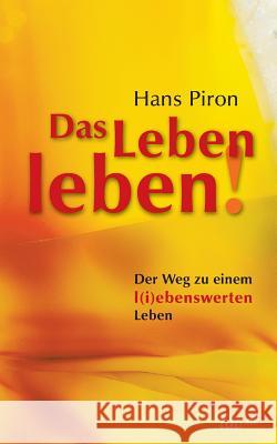 Das LEBEN leben! Hans Piron 9783958029446