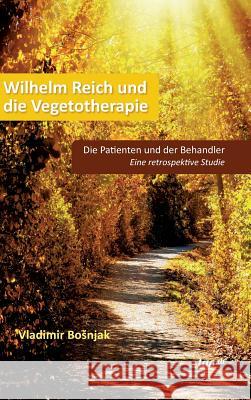 Wilhelm Reich und die Vegetotherapie Bosnjak, Vladimir 9783958029743