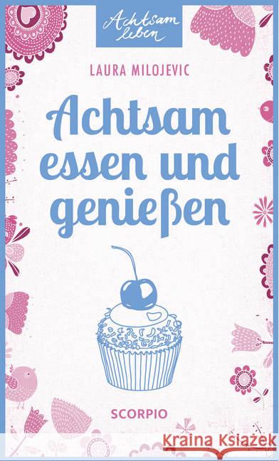 Achtsam essen und genießen Milojevic, Laura 9783958030473 scorpio