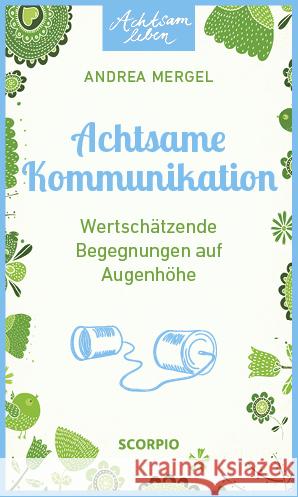 Achtsame Kommunikation : Wertschätzende Begegnungen auf Augenhöhe Mergel, Andrea 9783958031036 scorpio