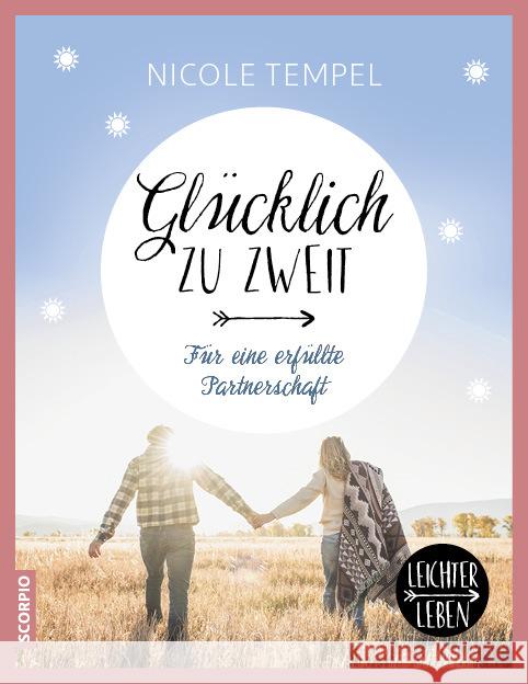 Glücklich zu zweit : Für eine erfüllte Partnerschaft Tempel, Nicole 9783958031449 scorpio