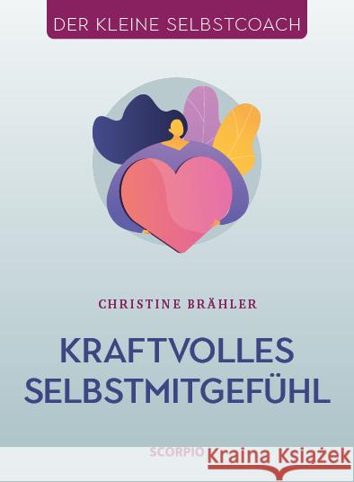 Kraftvolles Selbstmitgefühl Brähler, Christine 9783958033863 scorpio