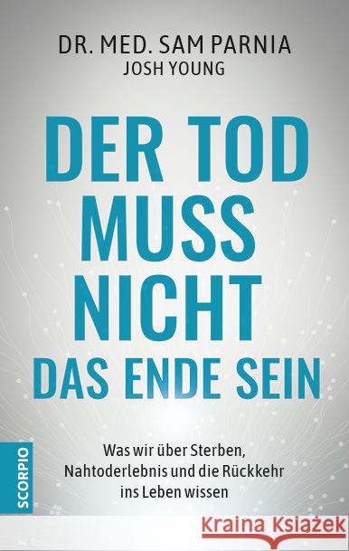 Der Tod muss nicht das Ende sein Parnia, Sam, Young, Josh 9783958035324