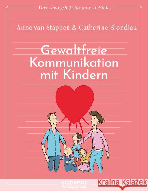 Das Übungsheft für gute Gefühle  - Gewaltfreie Kommunikation mit Kindern Stappen, Anne van, Blondiau, Catherine 9783958035362 scorpio