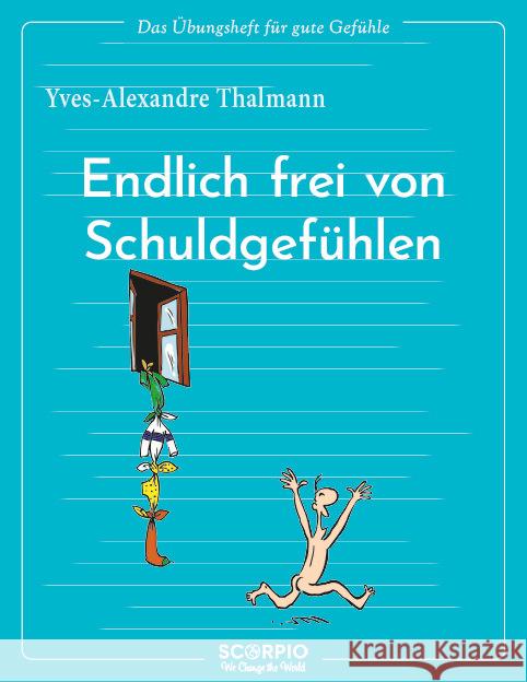 Das Übungsheft für gute Gefühle - Endlich frei von Schuldgefühlen Thalmann, Yves-Alexandre 9783958035409