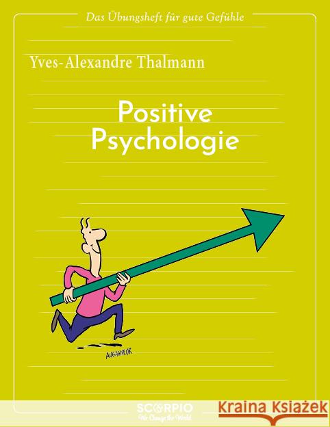 Das Übungsheft für gute Gefühle - Positive Psychologie Thalmann, Yves-Alexandre 9783958035430 scorpio