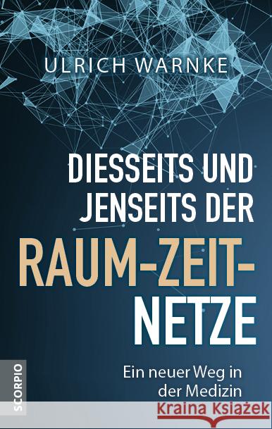 Diesseits und jenseits der Raum-Zeit-Netze Warnke, Ulrich 9783958035829