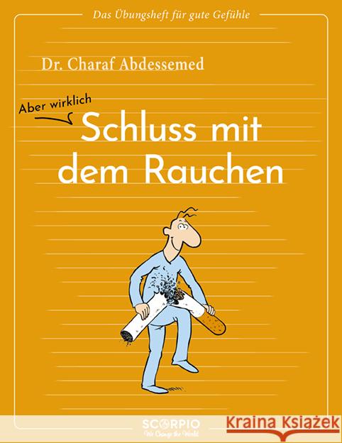 Das Übungsheft für gute Gefühle - Schluss mit dem Rauchen Abdessemed, Charaf 9783958036062 scorpio