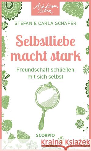 Achtsam leben: Selbstliebe macht stark Schäfer, Stefanie Carla 9783958036147