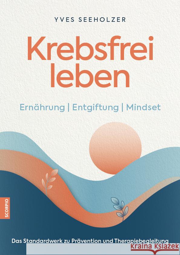 Krebsfrei leben Seeholzer, Yves 9783958036321