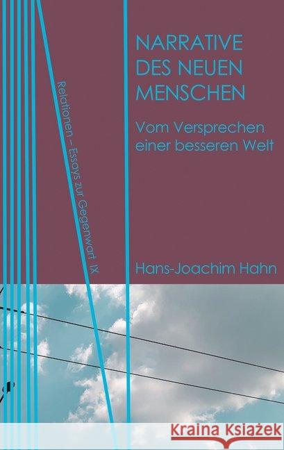 Narrative des Neuen Menschen : Vom Versprechen einer besseren Welt Hahn, Hans-Joachim 9783958081505