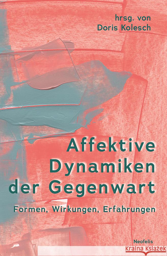 Affektive Dynamiken der Gegenwart Bernhardt, Fabian, Lünenborg, Margreth, Makhashvili, Ana 9783958084315