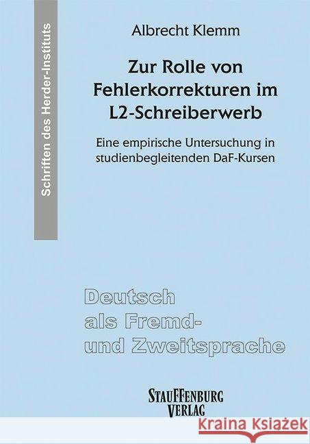 Zur Rolle von Fehlerkorrekturen im L2-Schreiberwerb : Eine empirische Untersuchung in studienbegleitenden DaF-Kursen. Deutsch als Fremd- und Zweitsprache. Dissertationsschrift Klemm, Albrecht 9783958090767