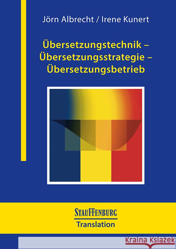 Übersetzungstechnik - Übersetzungsstrategie - Übersetzungsbetrieb Albrecht, Jörn, Kunert, Irene 9783958099029 Stauffenburg