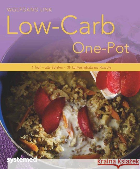 Low-Carb-One-Pot : 1 Topf - alle Zutaten - 40 kohlenhydratarme Rezepte Link, Wolfgang 9783958140950