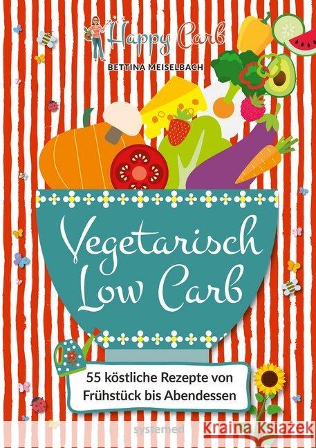 Happy Carb: Vegetarisch Low Carb : 55 köstliche Rezepte von Frühstück bis Abendessen Meiselbach, Bettina 9783958141384 riva Verlag