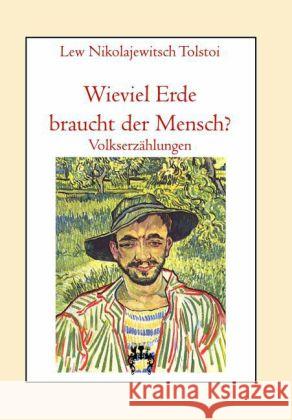 Wieviel Erde braucht der Mensch? : Volkserzählungen Tolstoi, Leo N. 9783958160019 Rosa-Verlag