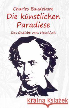 Die künstlichen Paradiese : Das Gedicht vom Haschisch Baudelaire, Charles 9783958160286