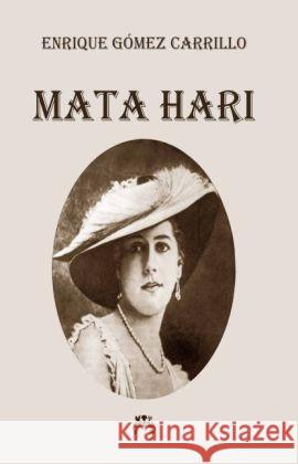 Mata Hari : Biografie Gómez Carrillo, Enrique 9783958160446