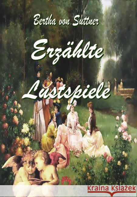 Erzählte Lustspiele : Drei Geschichten zum Zeitvertreib Suttner, Bertha von 9783958161153 Rosa-Verlag