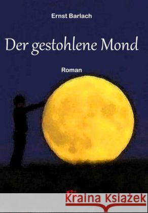 Der gestohlene Mond : Roman Barlach, Ernst 9783958161368 Rosa-Verlag