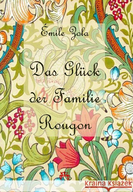 Das Glück der Familie Rougon : 1. Band des Rougon-Macquart-Romanzyklus Zola, Emile 9783958161665