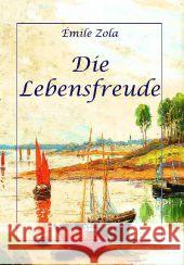 Die Lebensfreude : 12. Band des Rougon-Macquart-Romanzyklus Zola, Emile 9783958161825