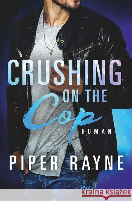 Crushing on the Cop : Roman Rayne, Piper 9783958184084