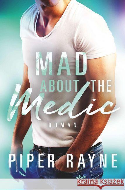 Mad about the Medic : Roman Rayne, Piper 9783958184152