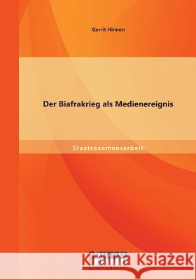 Der Biafrakrieg als Medienereignis Gerrit Hinnen   9783958201040 Bachelor + Master Publishing