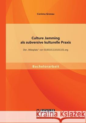 Culture Jamming als subversive kulturelle Praxis: Der 
