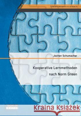 Kooperative Lernmethoden nach Norm Green Jochen Schumacher 9783958202504 Bachelor + Master Publishing