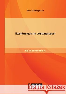 Essstörungen im Leistungssport Anne Schillingmann 9783958203587 Bachelor + Master Publishing