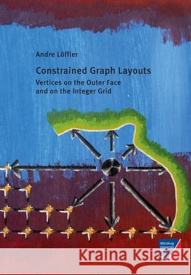 Constrained Graph Layouts: Vertices on the Outer Face and on the Integer Grid Andre Löffler 9783958261464