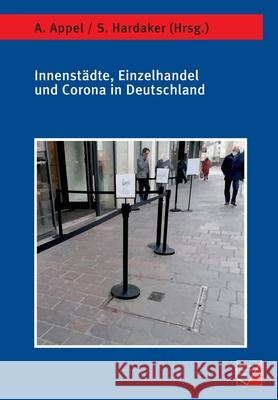 Innenstädte, Einzelhandel und Corona in Deutschland Alexandra Appel, Sina Hardaker 9783958261761