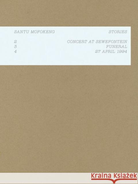 Santu Mofokeng: Stories: 2: Concert in Sewefontein, 3: Funeral, 4: 24 April 1994 Mofokeng, Santu 9783958291041 Steidl Dap