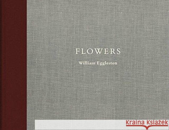 William Eggleston: Flowers Eggleston, William 9783958293892 Steidl Dap