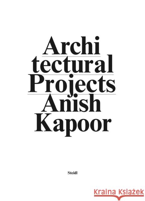 Anish Kapoor: Make New Space  / Architectural Projects Anish Kapoor 9783958294202