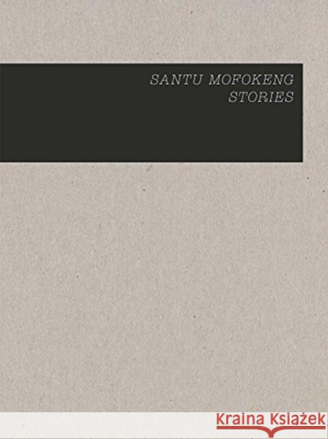 Santu Mofokeng: Stories Santu Mofokeng 9783958295155 Steidl