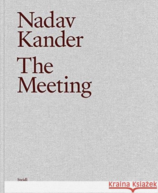 Nadav Kander: The Meeting Kander, Nadav 9783958296152