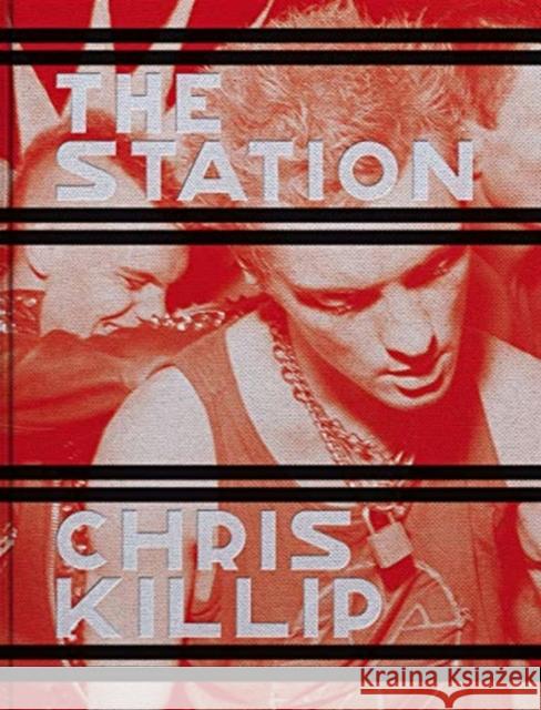 Chris Killip: The Station Killip, Chris 9783958296169 Steidl