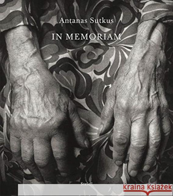 Antanas Sutkus: In Memoriam Sutkus, Antanas 9783958296404 Steidl