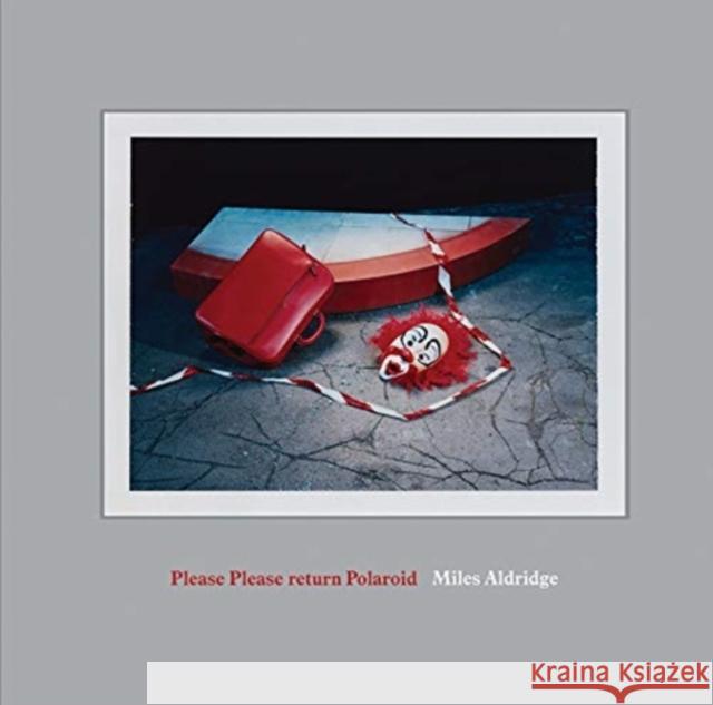 Miles Aldridge: Please Please Return Polaroid Miles Aldridge 9783958297487 Steidl Publishers