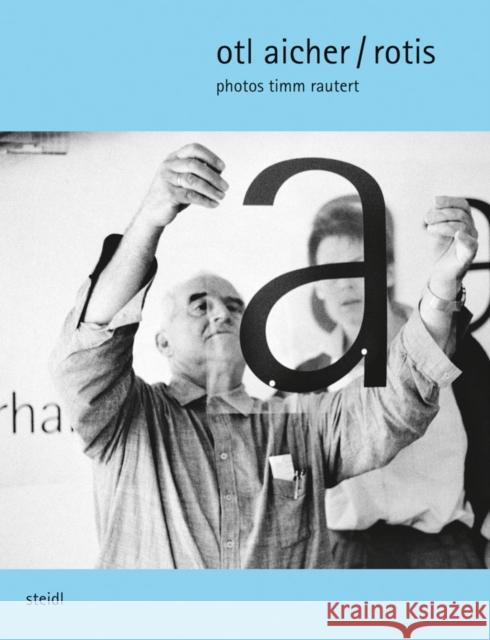 Timm Rautert: Otl Aicher / Rotis  9783958298750 Steidl