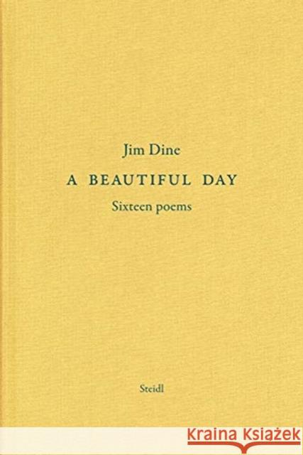 Jim Dine: A Beautiful Day: Seventeen Poems Dine, Jim 9783958298910